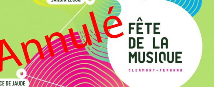 Annulation en raison de forts orages prévus ce jour – Mardi 21 Juin 2022 – Fête de la musique à Clermont-Ferrand (63)